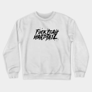 fuckyeah hardtail Crewneck Sweatshirt